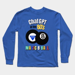 ChatGPT of the 80's - Magic 8 ball Long Sleeve T-Shirt